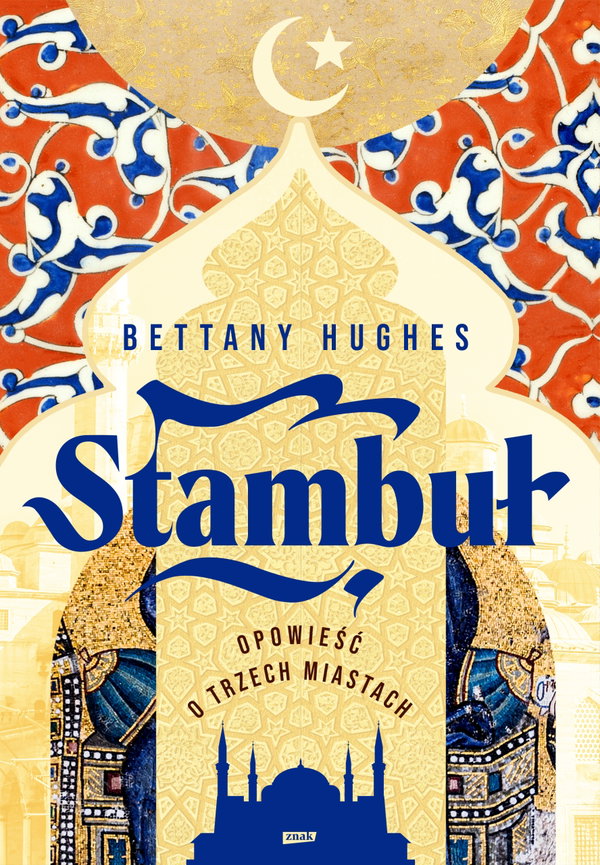 Stambuł. Opowieść o trzech miastach - B.Hughes