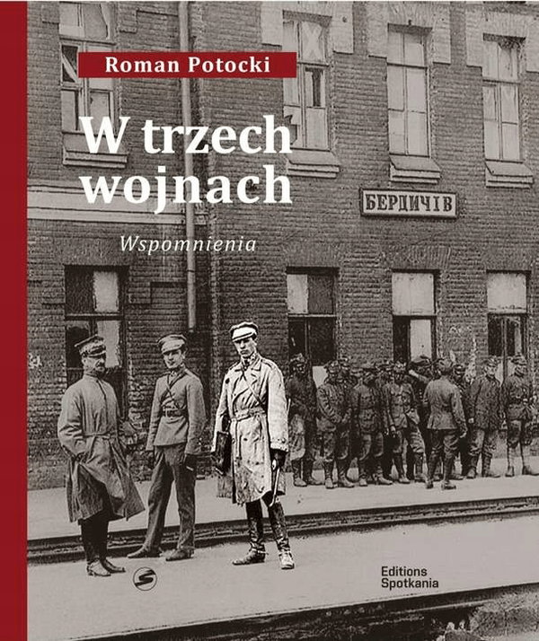 W trzech wojnach. Wspomnienia. Roman Potocki.