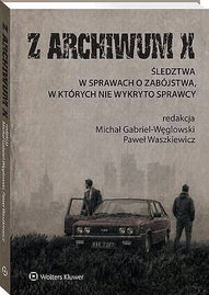 Z archiwum X. Śledztwa w sprawach o zabójstwa... - Gabriel-Węglowski Michał