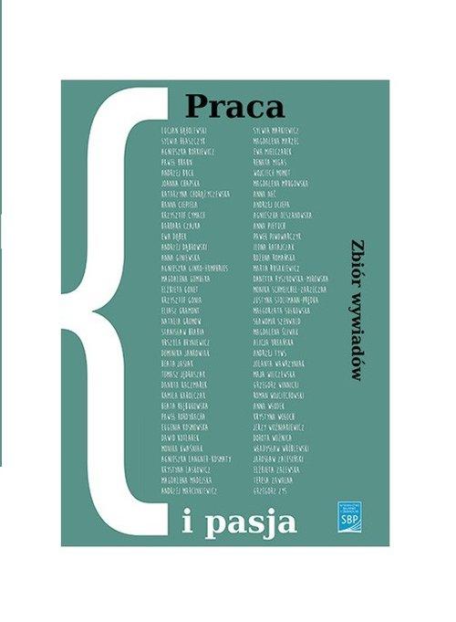 Praca i pasja Zbiór wywiadów - PRACA ZBIOROWA
