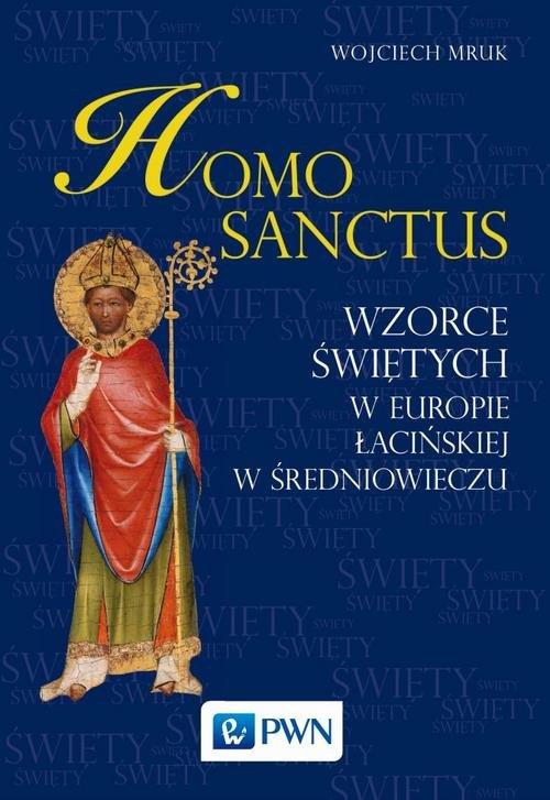 Homo sanctus Wzorce świętych w Europie