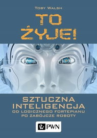 To żyje! Sztuczna inteligencja Toby Walsh