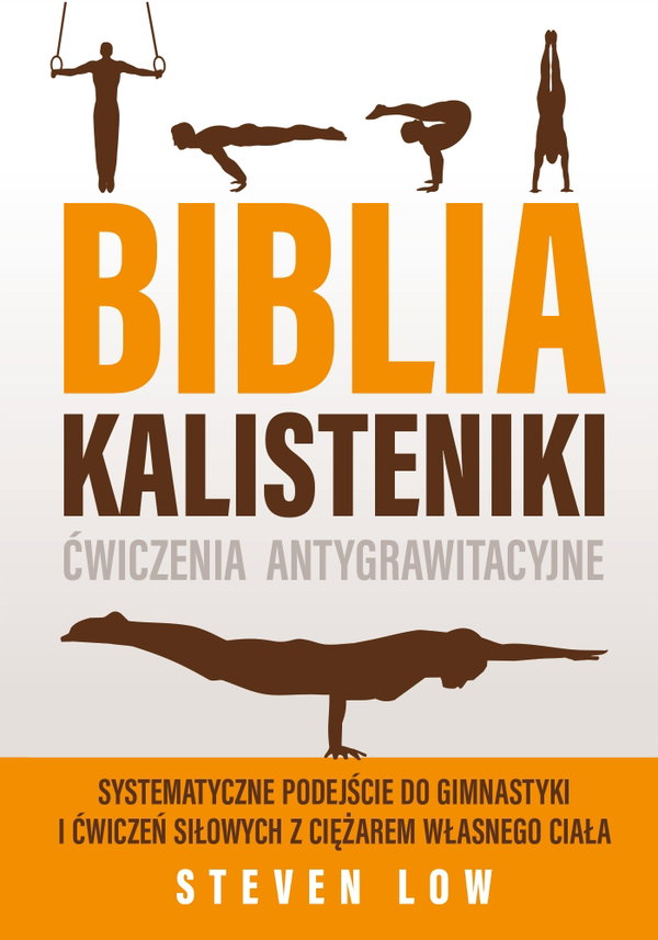 Biblia Kalisteniki ćwiczenia antygrawitacyjne - Wolf-Dieter Storl