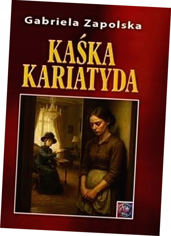 Kaśka Kariatyda - Gabriela Zapolska