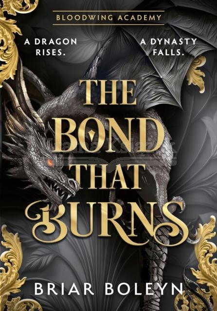 The Bond that Burns. Bloodwing Academy 2 - Briar Boleyn