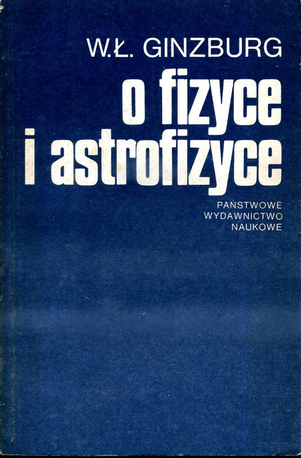O fizyce i astrofizyce Vitalij Lazarevic Ginzburg