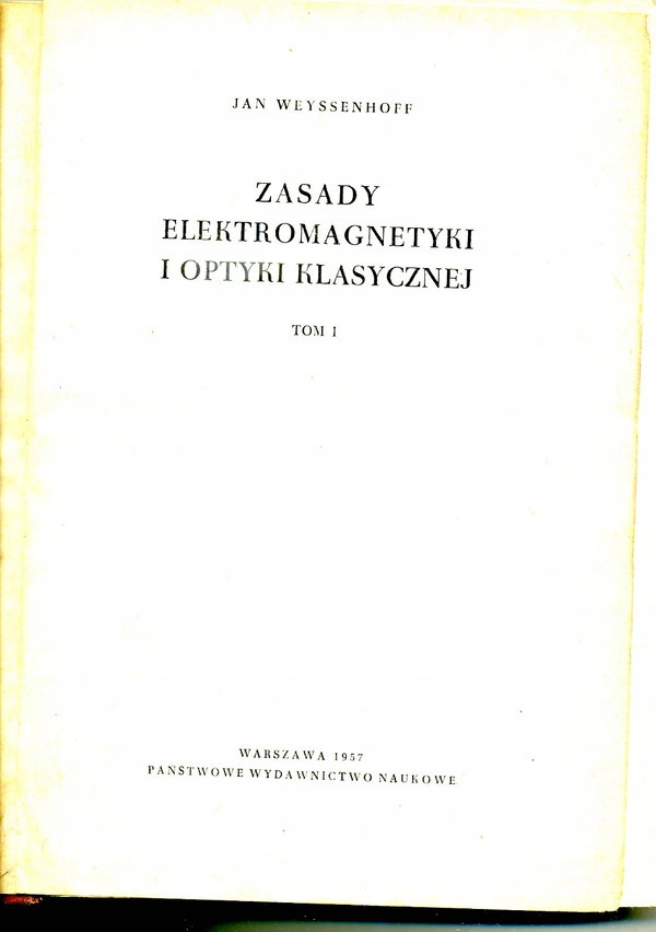 ZASADY ELEKTROMAGNETYKI I OPTYKI KLASYCZNEJ - TOM 1 JAN WEYSSENHOFF