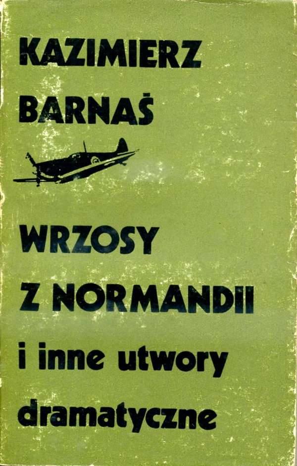 Wrzosy z Normandii i inne utwory dramatyczne Kazimierz Barnaś