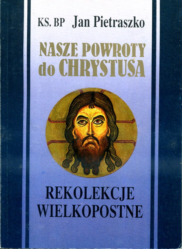 NASZE POWROTY DO CHRYSTUSA JAN PIETRASZKO
