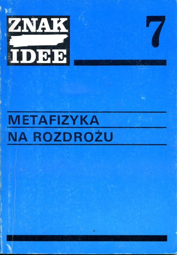 Metafizyka na rozdrożu Znak idee 7 red. Karol Tarnowski