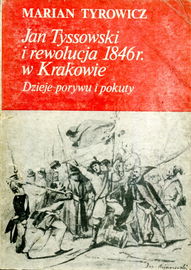 Jan Tyssowski i rewolucja 1846 r. w Krakowie Tyrow