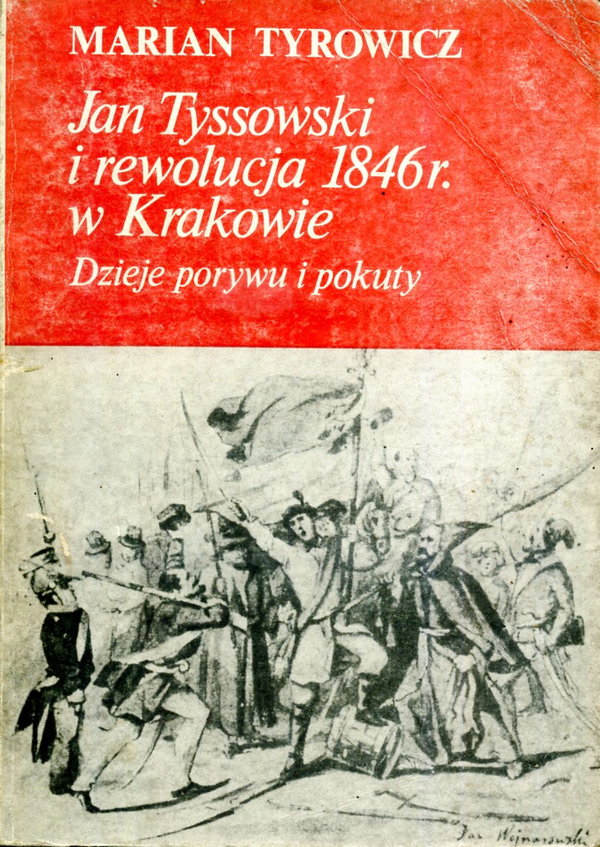 Jan Tyssowski i rewolucja 1846 r. w Krakowie Tyrow