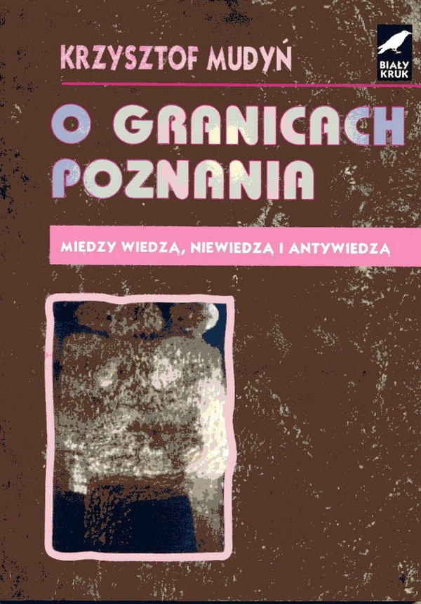 O granicach poznania. Między wiedzą a antywiedzą