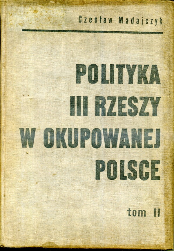 Polityka III Rzeszy w okupowanej Polsce tom II Czesław Madajczyk