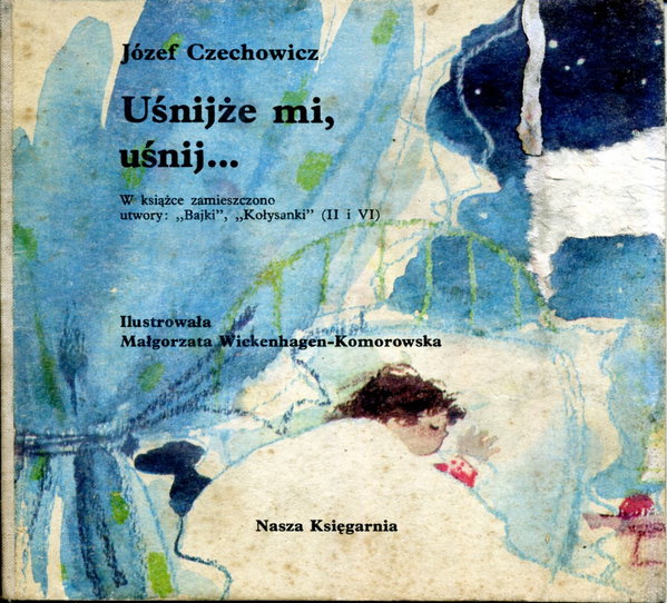 Uśnijże mi uśnij J. Czechowicz (1985)