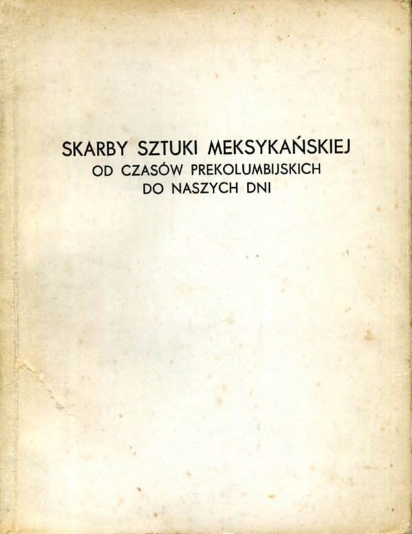 Skarby sztuki meksykańskiej od czasów prekolumbijs