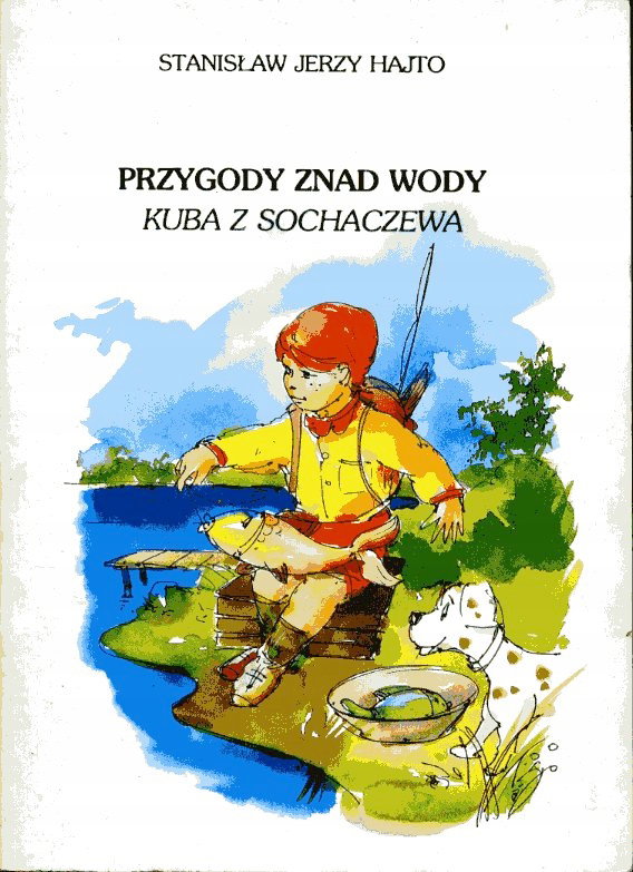 Przygody znad wody Kuba z Sochaczewa Hajto