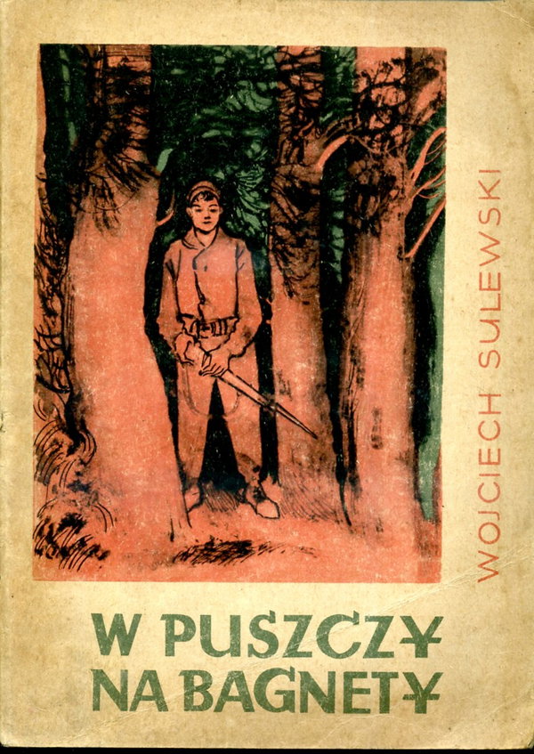 W PUSZCZY NA BAGNETY Wydanie I Wojciech Sulewski