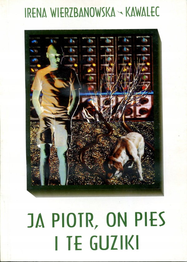 Ja Piotr on pies i te guziki Irena Wierzbanowska-Kawalec