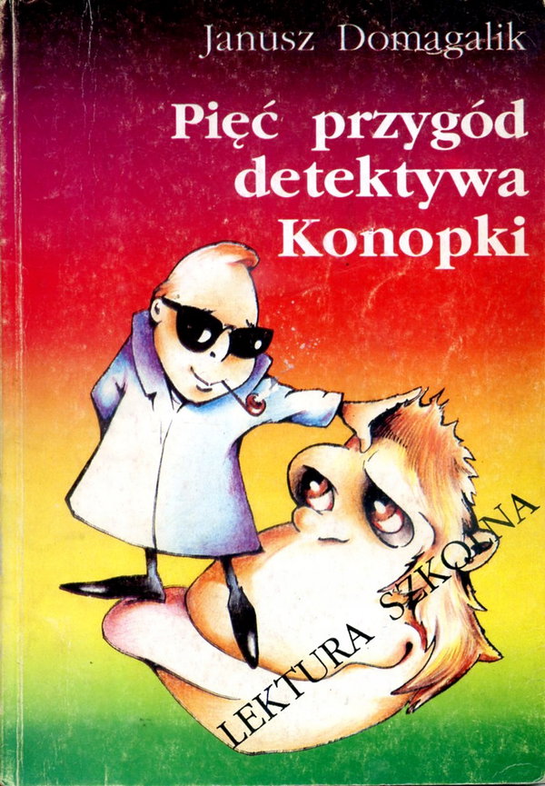 Pięć przygód detektywa Konopki Janusz Domagalik
