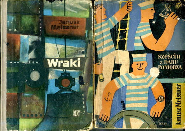 Sześciu z Daru Pomorza Janusz Meissner (1957) + Meissner Wraki (1964)