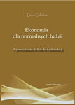 Ekonomia dla normalnych ludzi. Wprowadzenie do Szkoły Austriackiej - Gene Callahan