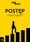 Postęp. Dziesięć powodów, by z optymizmem patrzeć w przyszłość - Johan Norberg