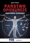 Państwo opiekuńcze – kosztowne złudzenie - Tom G. Palmer