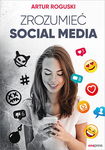 Zrozumieć social media - Artur Roguski