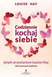 Codziennie kochaj siebie - Louise Hay