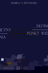 Ekonomiczny punkt widzenia - Murray Rothbard