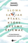 Słowa są jak ptaki które uczymy śpiewać - Daniel Tammet