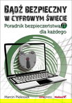 Bądź bezpieczny w cyfrowym świecie - Marcin Pieleszek