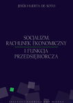 Socjalizm rachunek ekonomiczny i funkcja przedsiębiorcza - Jesus Huerta de Soto