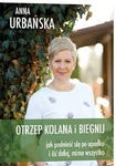 Otrzep kolana i biegnij - Anna Urbańska