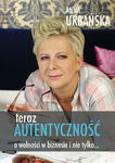 Teraz autentyczność - Anna Urbańska