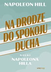 Na drodze do spokoju ducha - Napoleon Hill