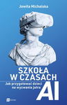 Szkoła w czasach AI -  Jowita Michalska