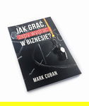 Jak grać żeby wygrać w biznesie? - Mark Cuban