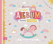 Pierwszy Album Naszej Córeczki - Pamiętniki Wspólnych Chwil