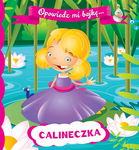 Wilga: Książka Opowiedz mi bajkę. Calineczka