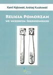 Religia Pomorzan we wczesnym średniowieczu Kamil K