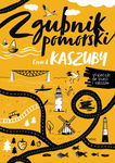 Zgubnik pomorski. Część I. Kaszuby. Wycieczki dla dzieci i rodziców