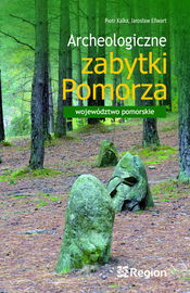 Archeologiczne zabytki Pomorza. Województwo pomorskie