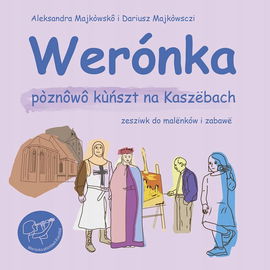 Weronka poznowo kunszt na Kaszebach. Zesziwk do malenków i zabawe