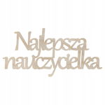DREWNIANY NAPIS NAJLEPSZA NAUCZYCIELKA SCRAPKI DECOUPAGE DZIEŃ NAUCZYCIELA
