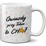 ŚMIESZNY KUBEK Z NADRUKIEM DO KAWY - GWIAZDY PRZY TOBIE TO CH*J - NA PREZENT