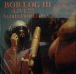 [CD] Bob Log III - Live!!! Aloha From Japan (Limited) *NOWA